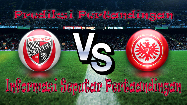 Perkiraan Ingolstadt vs Eintracht Frankfurt